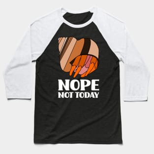 Nope Not Today Hermit Crab Baseball T-Shirt